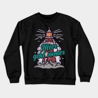 Meer geht immer Leuchtturm mit Möwen Crewneck Sweatshirt